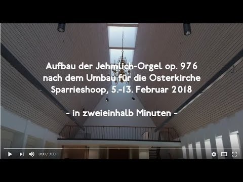 Osterkirche Sparrieshoop (SH): Orgelaufbau im Zeitraffer, Februar 2018