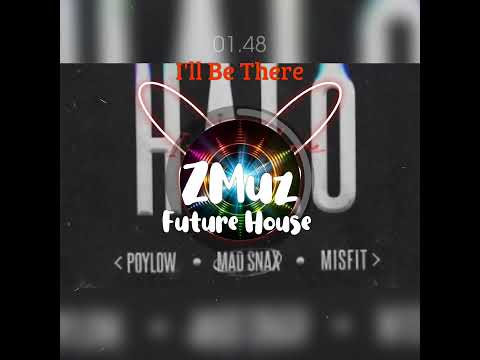 Poylow, Misfit, MAD SNAX - Halo (I'll Be there)