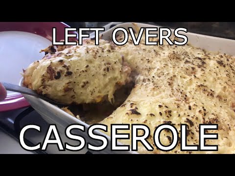 Left Overs Cassarole.