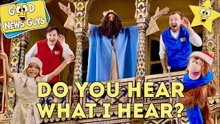 Do You Hear What I Hear? | Good News Guys! | Christmas Songs for Kids!