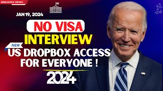 No Visa Interview 2024: US Dropbox Access Option for Everyone!