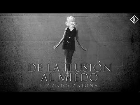 Ricardo Arjona - De la Ilusión al Miedo (Official video)