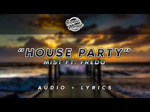 MIST ft. Fredo - House Party (Lyrics) [prod. Steel Banglez]