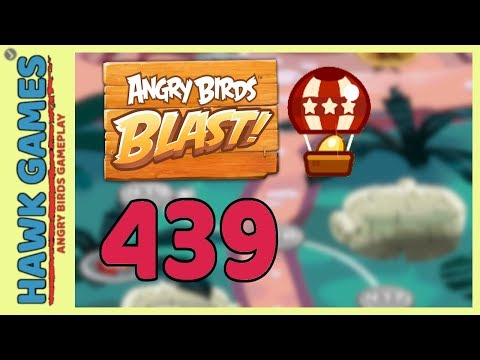 Angry Birds Blast Level 439 Extreme - 3 Stars Walkthrough, No Boosters