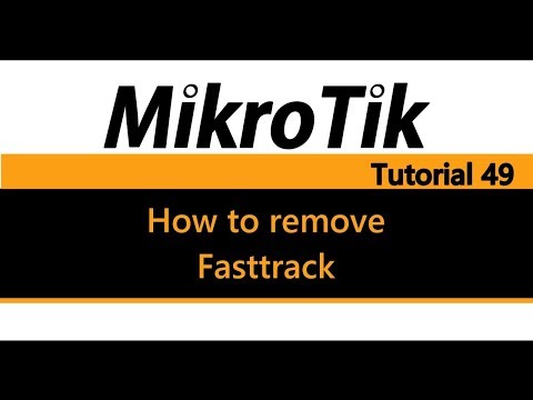 MikroTik Tutorial 49 - How to remove / disable Fasttrack