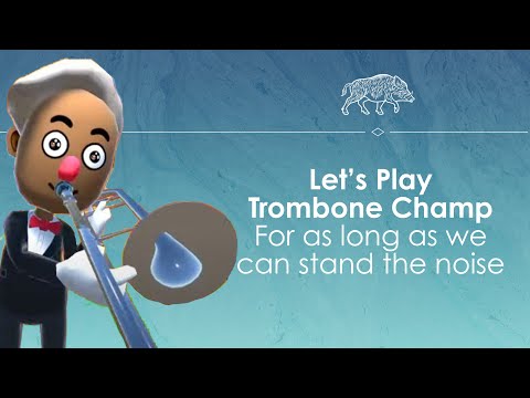 Let's Play Trombone Champ - Brass instrument rhythm game? WHY NOT