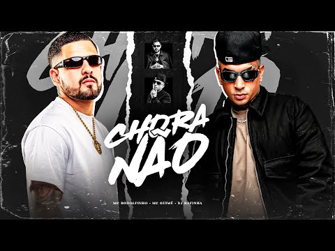 Chora Não - MC Rodolfinho e MC Guimê (Dj Rafinha)