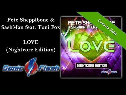 NIGHTCORE: Pete Sheppibone & SashMan feat. Toni Fox - LOVE (Casaris Nightcore Edit)