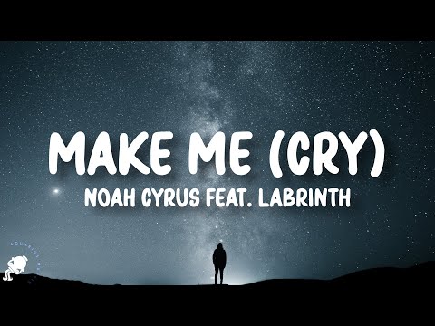 Noah Cyrus, Labrinth - Make Me (Cry) (Lyrics)
