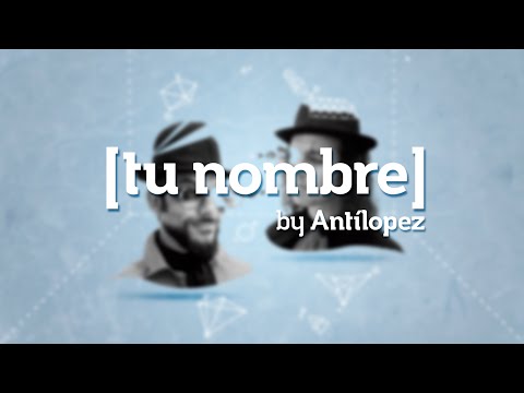 Tu Nombre - Antílopez