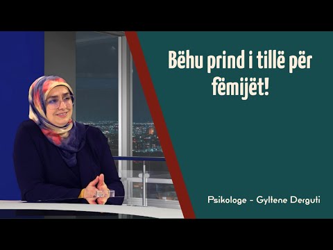 Bëhu prind i tillë për fëmijët! - SHKËPUTJE - Psikologe: Gyltene Derguti