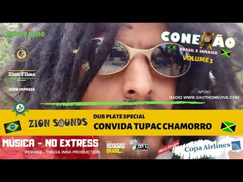 Zion Sounds Convida Tupac Chamorro - No Extress - Remake Tugga Inna Production