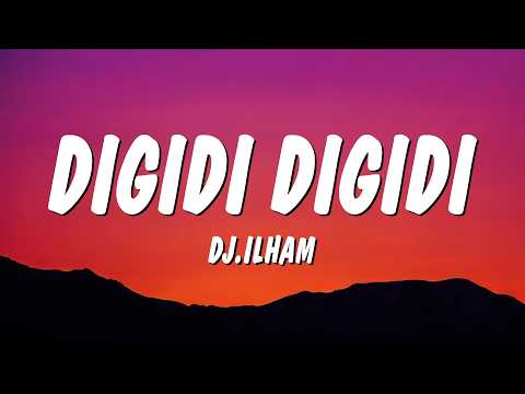 DIGIDI DIGIDI - DJ.ILHAM (Lyrics)
