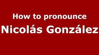 How to pronounce Nicolás González