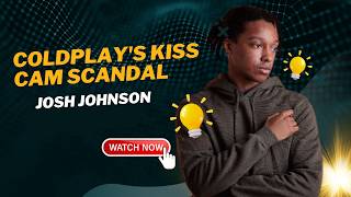 Josh Johnson on Coldplay's Kiss Cam Scandal & Global Heatwaves 🎸🥵 MQDEFAULT Thumbnail