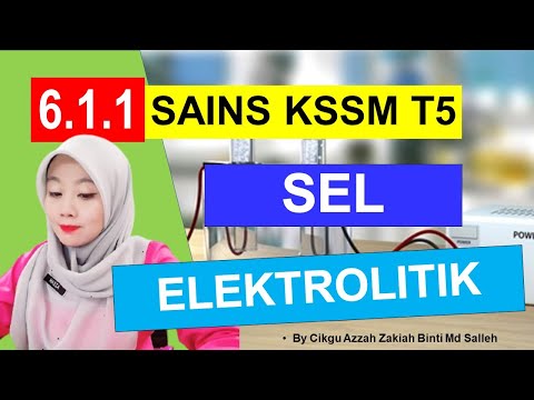 E-CLASS 6.1.1 SEL ELEKTROLITIK (SAINS KSSM TING 5)