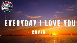 Download lagu Everyday I Love You, Boyzone - Love Studio ( Cover ) mp3