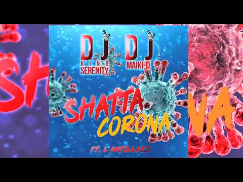 Shatta Corona L Antillais ft Dj Maiki-D & Dj King Serenity