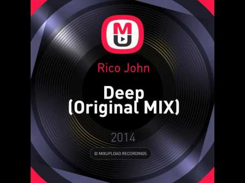 Mixupload Presents: Rico John - Deep (Original MIX)