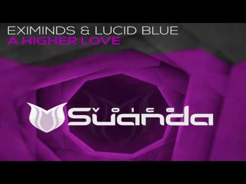 Eximinds & Lucid Blue - A Higher Love (Extended Mix)