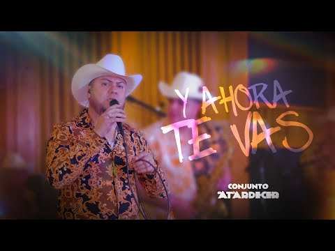 Conjunto Atardecer - Y Ahora Te Vas (Live Session)