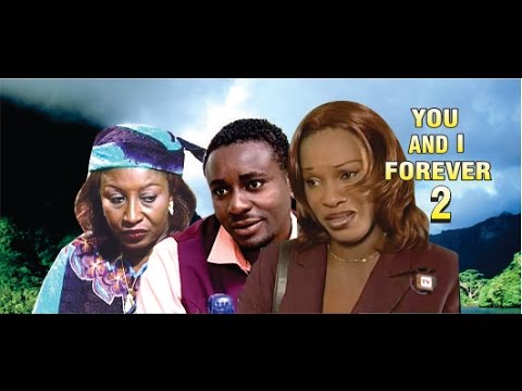 You and I forever 2    -  Nigerian Nollywood Movie
