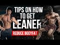 TIPS ON HOW TO GET LEANER | REDUCE BODY FAT FOR SUMMER