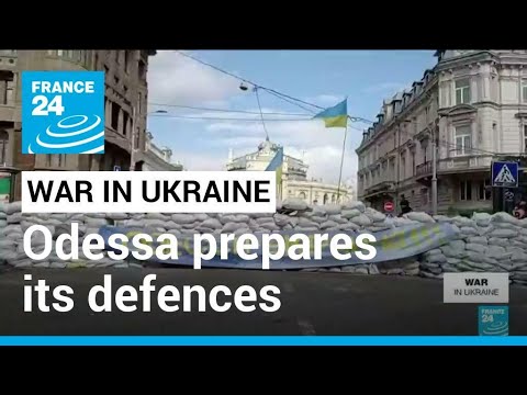 Odessa prepares its defences amid fears of imminent attack • FRANCE 24 English