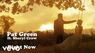 Pat Green - Right Now (feat. Sheryl Crow) [Audio]