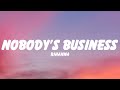 Rihanna Nobody S Business TikTok Remix Lyrics