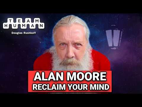 Alan Moore on Reclaiming Our Imagination from the Authoritarian Overlords