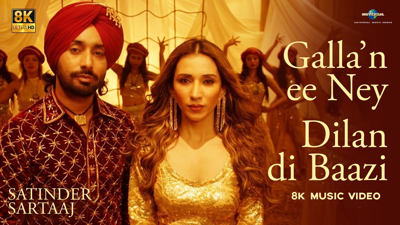 Galla’n Ee Ney (8K Music Video) Dilan Di Baazi | Satinder Sartaaj, Heli Daruwala | Jatinder Shah
