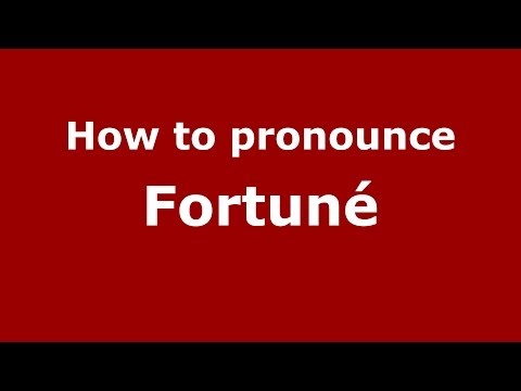 How to pronounce Fortuné