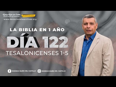 THE BIBLE IN ONE YEAR/DAY 122 1 Thessalonians: 1-5