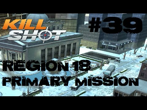 Kill Shot Primary Mission Region 18 - Protect the friendlies for 35 secs Part 39 Gameplay
