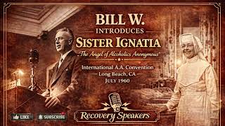 Bill W. Introduces “The Angel of AA” | Sister Ignatia (1960 International Convention)