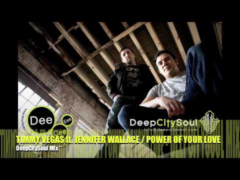 Timmy Vegas ft. Jennifer Wallace / Power Of Your Love - DeepCitySoul Mix