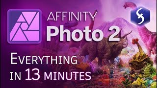 Affinity Photo 2  - Tutorial for Beginners in 13 MINUTES!  [ COMPLETE ]