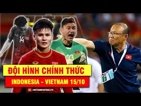 Đội hình CHÍNH THỨC Indonesia - Việt Nam Tuấn Anh dự bị, Việt Nam vẫn thừa sức đánh bại Indonesia ?