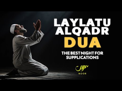Powerful Dua for Laylatul Qadr – The Night of Decree