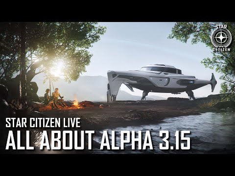 Star Citizen Live: All About Alpha 3.15