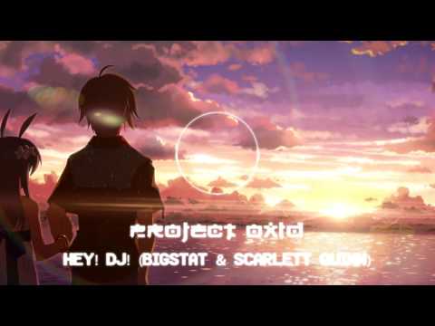 PRoject OxiD - Hey! DJ! (BigStat & Scarlett Quinn) (Demo 2014)