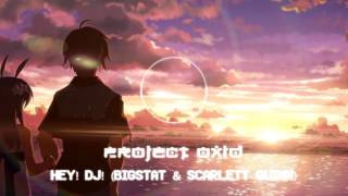 PRoject OxiD - Hey! DJ! (BigStat & Scarlett Quinn) (Demo 2014)