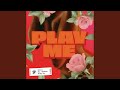 Play Me