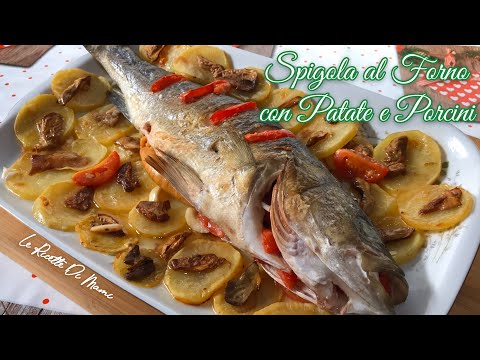 SPIGOLA O BRANZINO AL FORNO CON PATATE E PORCINI- Ricetta Facile: secondo piatto perfetto per Natale