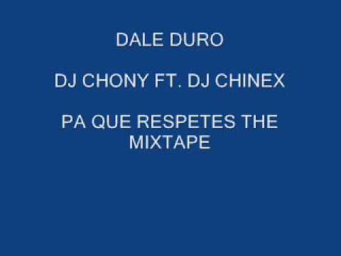 DALE DURO - DJ CHONY FT  DJ CHINEX - PA QUE RESPETES THE MIXTAPE