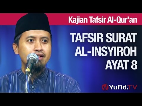 Kajian Tafsir Al Quran: Tafsir Surat Al Insyiroh Ayat 8 - Abdullah Zaen, MA Taqmir.com