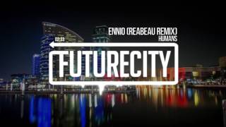 Humans - Ennio (Reaubeau Remix)