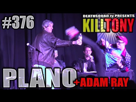 KILL TONY #376 – PLANO
