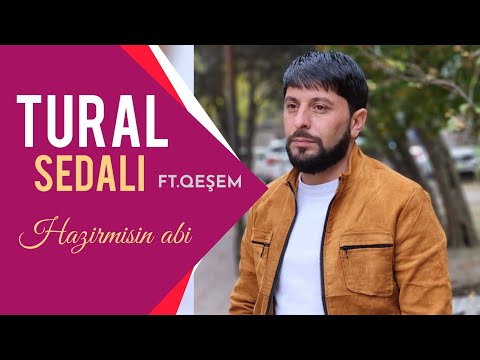 Tural Sedalı Ft Qeşem - Hazirmisin Abi (Official Video) 2022